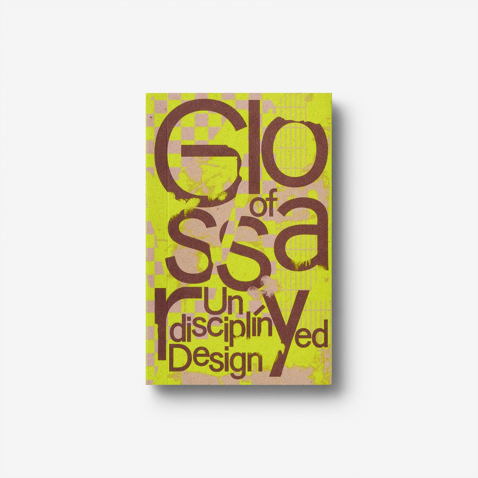 Glossary of Undisciplined Design