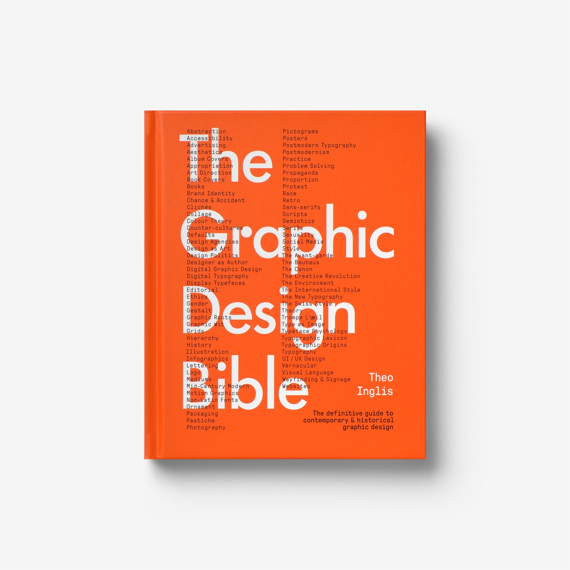 The Graphic Design Bible: The definitive guide to contemporary and historical graphic design for designers and creatives